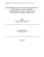 ASSESSMENT OF EDUCATOR’S PERCEPTIONS OF THEIR NEEDS TO BEST SUPPORT ENVIRONMENTAL EDUCATION IN THE SOUTHWEST FLORIDA COMMUNITY